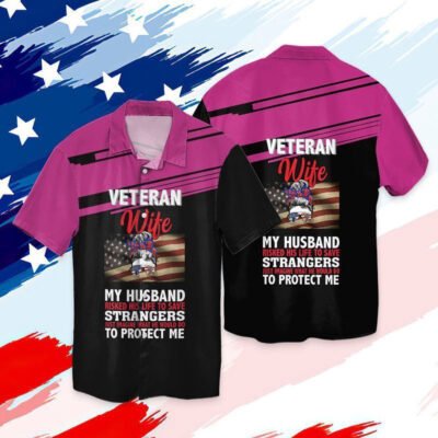4Th Of July Hawaiian Shirts, Veteran Wife My Husband Risked His Life To Save Hawaiian Shirt 4th Of July Gifts For Women