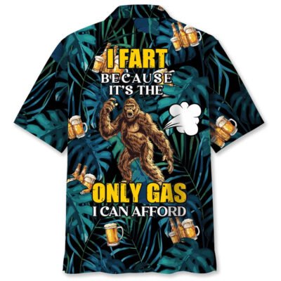 Bigfoot I Fart Because It'S The Only Gas I Can Afford Hawaiian Shirt, Funny Hawaiian Shirt, Cool Hawaiian Shirt, Best Hawaiian Short Sleeve Shirt