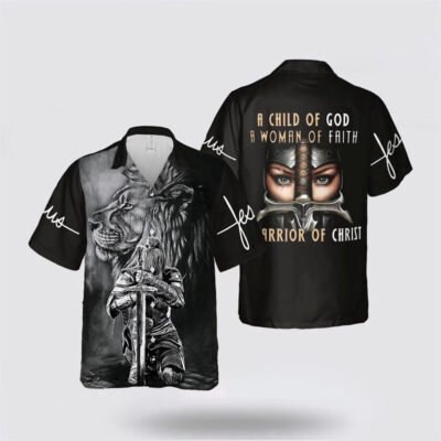 Christian Hawaiian Shirt, A Child Of God A Woman Of Faith A Warrior Of Jesus Hawaiian Shirt, Christian Aloha Shirt