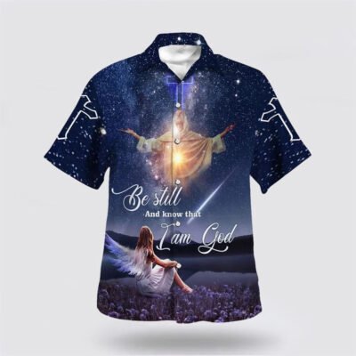 Christian Hawaiian Shirt, Be Still And Know That I Am God 1 Hawaiian Shirt, Christian Aloha Shirt