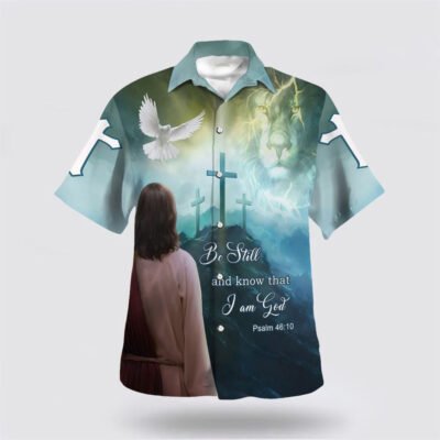 Christian Hawaiian Shirt, Be Still And Know That I Am God Hawaiian Shirt, Jesus Lion And Dove Hawaiian Shirts For Men, Christian Aloha Shirt