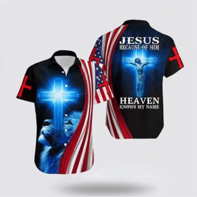 Christian Hawaiian Shirt, Because Of Him Heaven Know My Name Jesus Hawaiian Shirt With Lion & Christian Cross Hawaiian Shirt, Christian Aloha Shirt