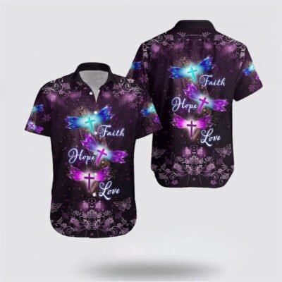 Christian Hawaiian Shirt, Faith Hope Love Dragonfly Love Jesus Hawaiian Shirt, Christian Aloha Shirt