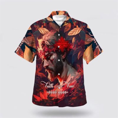 Christian Hawaiian Shirt, Faith Over Fear Jesus Hawaiian Shirts, Christian Aloha Shirt
