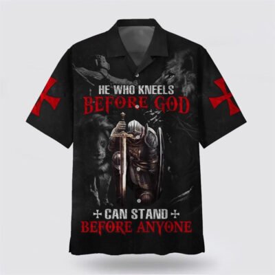 Christian Hawaiian Shirt, He Who Kneels Before God Can Stand Before Anyone Hawaiian Shirt, Christian Aloha Short Sleeve Shirt