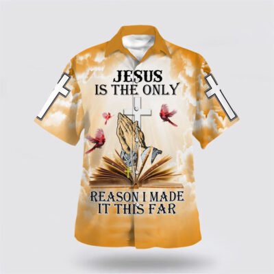 Christian Hawaiian Shirt, Jesus Is The Only Reason I Made It This Far Hawaiian Shirt, Christian Aloha Shirt