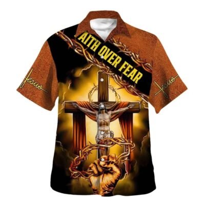 Crucifixion Of Jesus Faith Over Fear Hawaiian Shirt For Men, Christian Hawaiian Shirt, Gift For Christian Short Sleeve Shirt