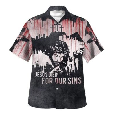 Jesus Died For Our Sins Hawaiian Shirt For Men, Christian Hawaiian Shirt, Gift For Christian Short Sleeve Shirt