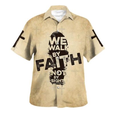 We Walk By Faith Not By Sight Jesus Hawaiian Shirt For Men, Christian Hawaiian Shirt, Gift For Christian
